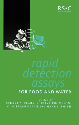 Rapid Detection Assays for Food and Water - Clark, Stuart A (Editor), and Thompson, K Clive (Editor), and Keevil, C William (Editor)