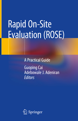 Rapid On-Site Evaluation (Rose): A Practical Guide - Cai, Guoping (Editor), and Adeniran, Adebowale J (Editor)