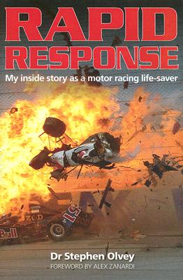 Rapid Response: My Inside Story as a Motor Racing Life-Saver - Olvey, Stephen, Dr., and Zanardi, Alex (Foreword by)