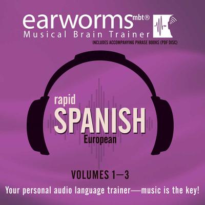 Rapid Spanish (European), Vols. 1-3 - Earworms Learning, and Lodge, Marlon, and Toscano, Beatriz