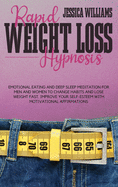 Rapid Weight Loss Hypnosis: Emotional Eating And Deep Sleep Meditation For Men And Women To Change Habits And Lose Weight Fast. Improve Your Self-Esteem With Motivational Affirmations