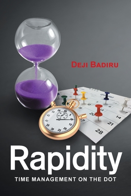 Rapidity: Time Management on the Dot - Badiru, Deji
