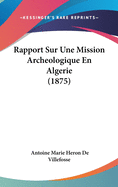 Rapport Sur Une Mission Archeologique En Algerie (1875)