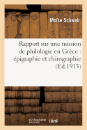 Rapport Sur Une Mission de Philologie En Gr?ce: ?pigraphie Et Chirographie