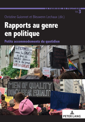 Rapports Au Genre En Politique: Petits Accommodements Du Quotidien - Guionnet, Christine, and Lechaux, Bleuwenn