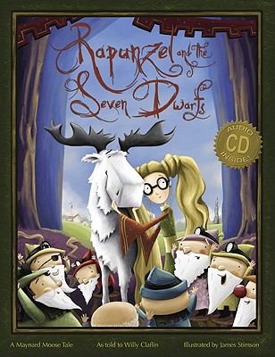 Rapunzel and the Seven Dwarfs: A Maynard Moose Tale - Claflin, Willy