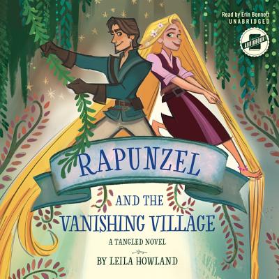 Rapunzel and the Vanishing Village Lib/E - Howland, Leila, and Bennett, Erin (Read by)