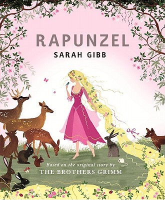 Rapunzel: Based on the Original Story by the Brothers Grimm - Gibb, Sarah