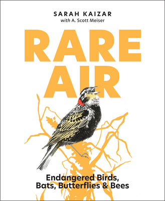 Rare Air: Endangered Birds, Bats, Butterflies, & Bees - Meiser, A Scott (Contributions by)