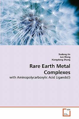 Rare Earth Metal Complexes - Jin, Xudong, and Wang, Jun, and Zhang, Xiangdong