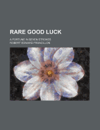 Rare Good Luck: A Fortune in Seven Strokes