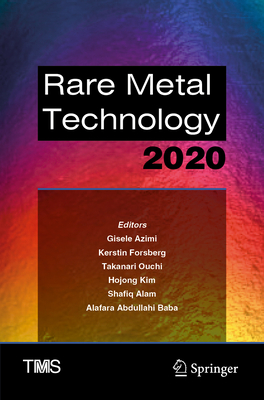 Rare Metal Technology 2020 - Azimi, Gisele (Editor), and Forsberg, Kerstin (Editor), and Ouchi, Takanari (Editor)