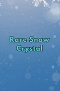 Rare Snow Crystal