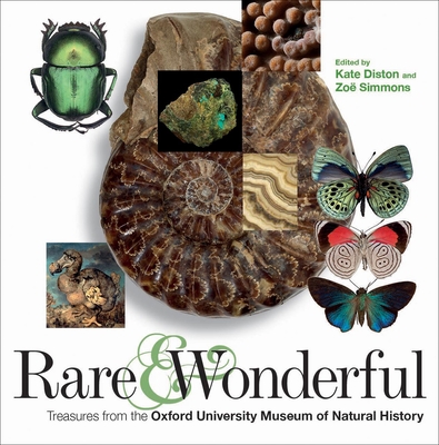Rare & Wonderful: Treasures from Oxford University Museum of Natural History - Diston, Kate (Editor), and Simmons, Zoe (Editor)