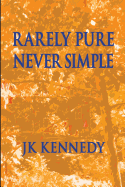 Rarely Pure, Never Simple