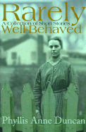 Rarely Well-Behaved: A Short Story Collection