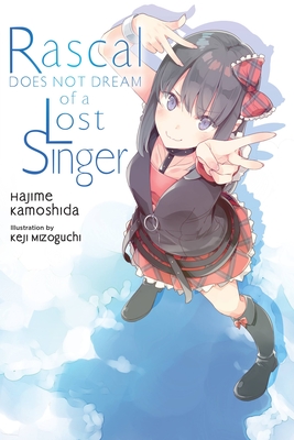 Rascal Does Not Dream of a Lost Singer (Light Novel): Volume 10 - Kamoshida, Hajime, and Mizoguchi, Keji, and Cunningham, Andrew (Translated by)