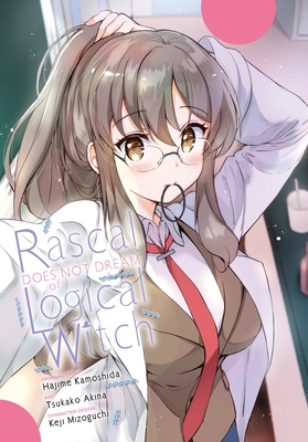 Rascal Does Not Dream of Logical Witch (Manga): Volume 3 - Kamoshida, Hajime, and Akina, Tsukako, and Mizoguchi, Keji