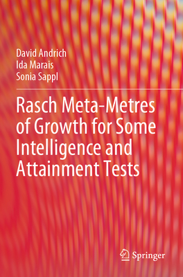 Rasch Meta-Metres of Growth for Some Intelligence and Attainment Tests - Andrich, David, and Marais, Ida, and Sappl, Sonia