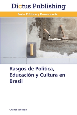 Rasgos de Pol?tica, Educaci?n y Cultura en Brasil - Santiago, Charles