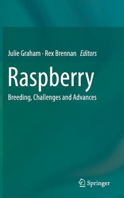Raspberry: Breeding, Challenges and Advances - Graham, Julie (Editor), and Brennan, Rex (Editor)