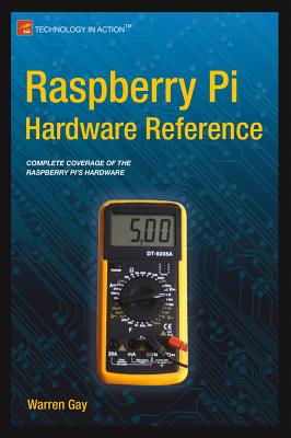 Raspberry Pi Hardware Reference - Gay, Warren