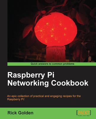 Raspberry Pi Networking Cookbook - Golden, Richard, Professor