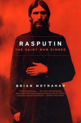 Rasputin: The Saint Who Sinned - Moynahan, Brian