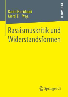 Rassismuskritik Und Widerstandsformen - Fereidooni, Karim (Editor), and El, Meral (Editor)