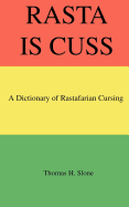 Rasta Is Cuss: A Dictionary of Rastafarian Cursing