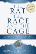 Rat, the Race, and the Cage, the (Christian Edition): A Simple Way to Guarantee Job Satisfaction and Success