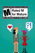 Rated M for Mature: Sex and Sexuality in Video Games