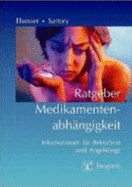 Ratgeber MedikamentenabhNgigkeit: Informationen FR Betroffene Und AngehRige (Paperback)