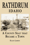 Rathdrum Idaho: A County Seat that Became a Town.