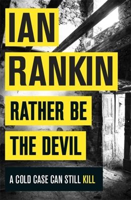 Rather Be the Devil: From the iconic #1 bestselling author of A SONG FOR THE DARK TIMES - Rankin, Ian