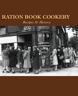 Ration Book Cookery: Recipes & History