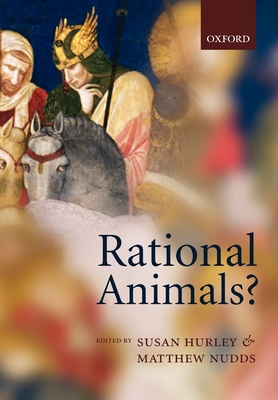 Rational Animals? - Hurley, Susan (Editor), and Nudds, Matthew (Editor)