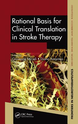 Rational Basis for Clinical Translation in Stroke Therapy - Micieli, Giuseppe (Editor), and Amantea, Diana (Editor)