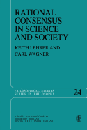 Rational Consensus in Science and Society: A Philosophical and Mathematical Study