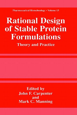 Rational Design of Stable Protein Formulations: Theory and Practice - Carpenter, John F (Editor), and Manning, Mark C (Editor)