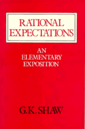 Rational Expectations: An Elementary Exposition - Shaw, G K