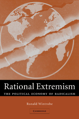 Rational Extremism: The Political Economy of Radicalism - Wintrobe, Ronald