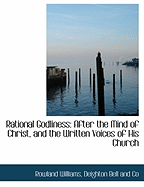 Rational Godliness: After the Mind of Christ, and the Written Voices of His Church (Classic Reprint)