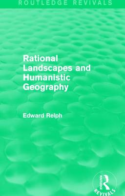 Rational Landscapes and Humanistic Geography - Relph, Edward