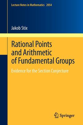 Rational Points and Arithmetic of Fundamental Groups: Evidence for the Section Conjecture - Stix, Jakob