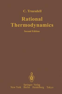 Rational Thermodynamics - Wang, C -C (Appendix by), and Truesdell, C