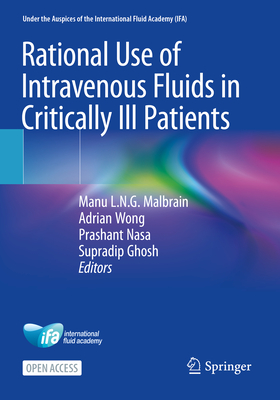Rational Use of Intravenous Fluids in Critically Ill Patients - Malbrain, Manu L N G (Editor), and Wong, Adrian (Editor), and Nasa, Prashant (Editor)