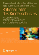 Rationalitten des Kinderschutzes: Kindeswohl und soziale Interventionen aus pluraler Perspektive