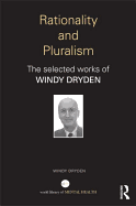 Rationality and Pluralism: The selected works of Windy Dryden