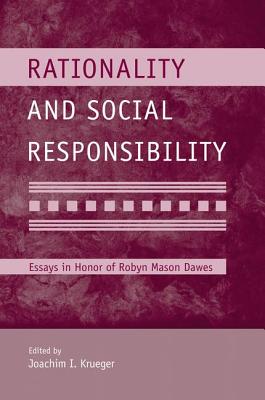 Rationality and Social Responsibility: Essays in Honor of Robyn Mason Dawes - Krueger, Joachim I. (Editor)